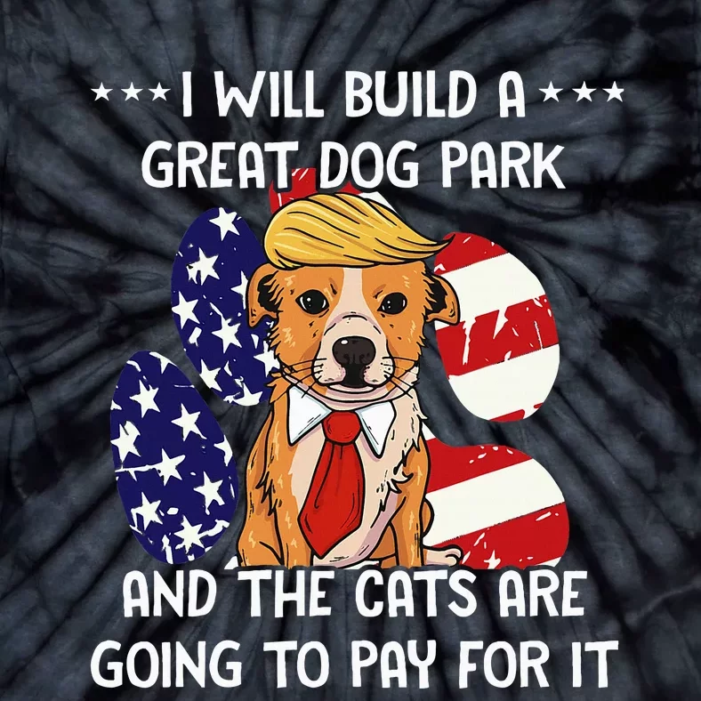 Funny Trump Dog T Build A Great Dog Park Political Tie-Dye T-Shirt