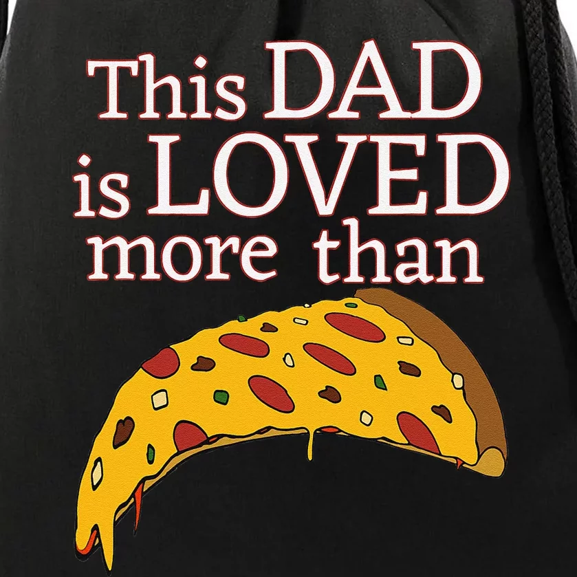 Funny This Dad Is Loved More Than Pizza Fathers Day Drawstring Bag