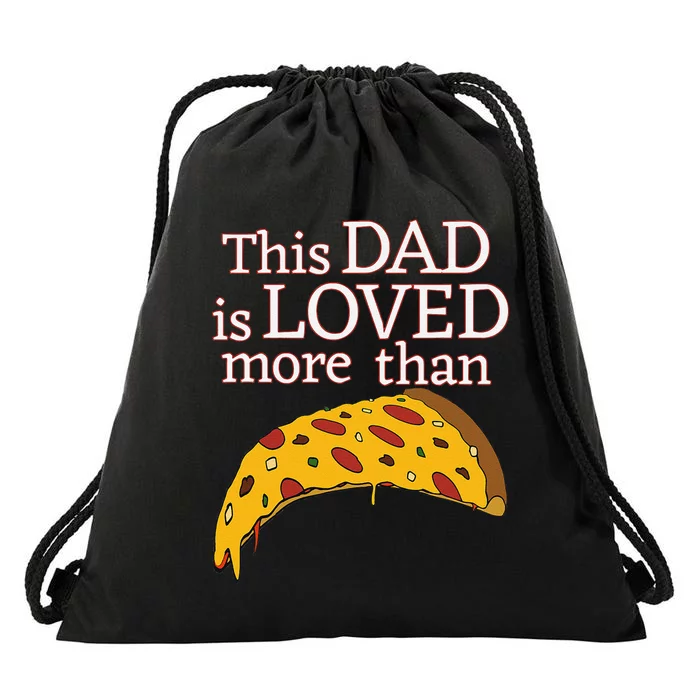 Funny This Dad Is Loved More Than Pizza Fathers Day Drawstring Bag