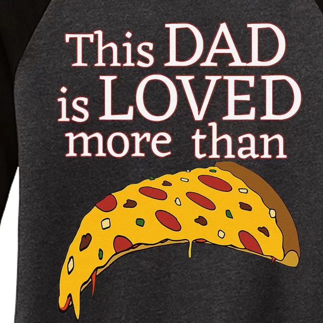 Funny This Dad Is Loved More Than Pizza Fathers Day Women's Tri-Blend 3/4-Sleeve Raglan Shirt