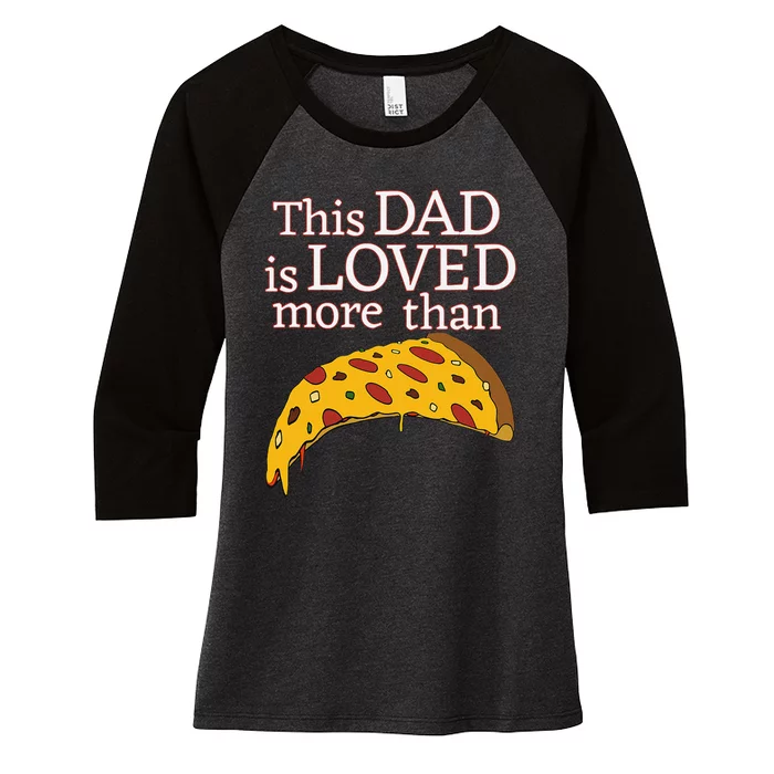 Funny This Dad Is Loved More Than Pizza Fathers Day Women's Tri-Blend 3/4-Sleeve Raglan Shirt