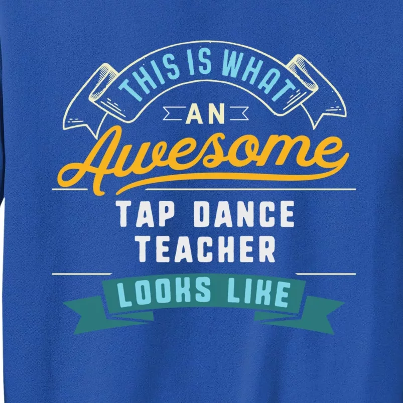 Funny Tap Dance Teacher Great Gift Awesome Job Occupation Funny Gift Sweatshirt