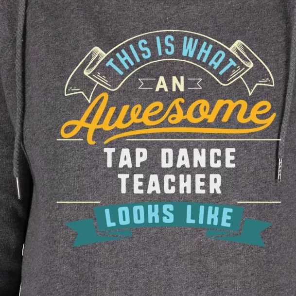 Funny Tap Dance Teacher Great Gift Awesome Job Occupation Funny Gift Womens Funnel Neck Pullover Hood