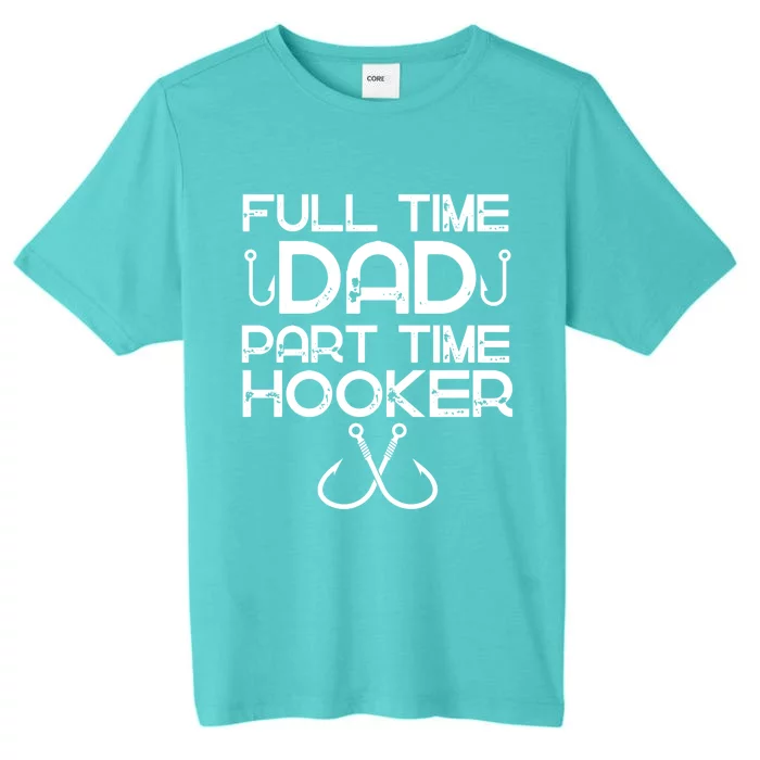 Full Time Dad Part Time Hooker Father's Day Fishing Gift ChromaSoft Performance T-Shirt