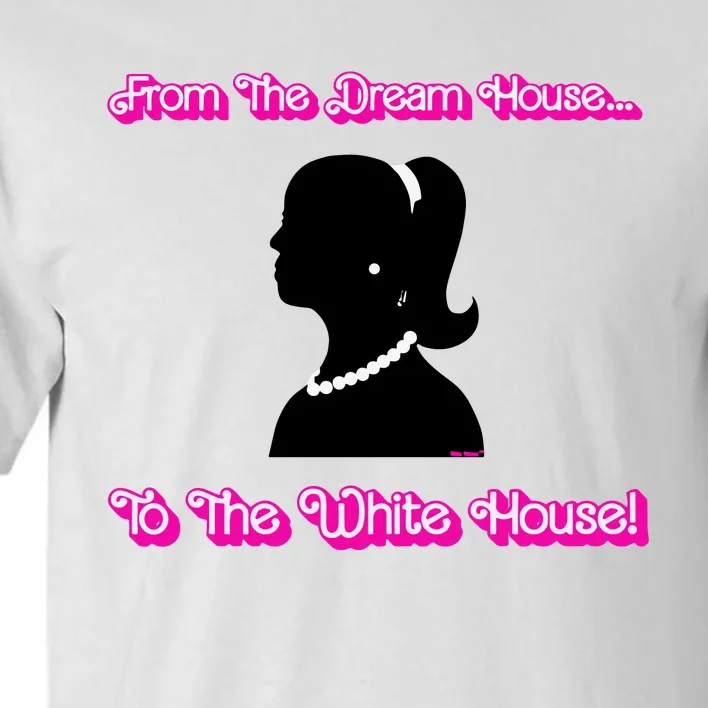 From The Dream House To The White House Tall T-Shirt