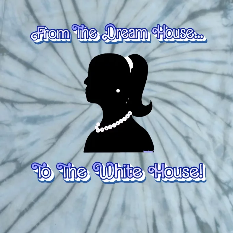 From The Dream House To The White House Tie-Dye T-Shirt