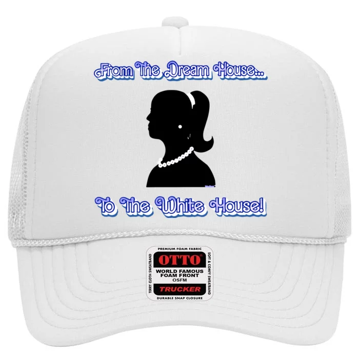 From The Dream House To The White House High Crown Mesh Trucker Hat