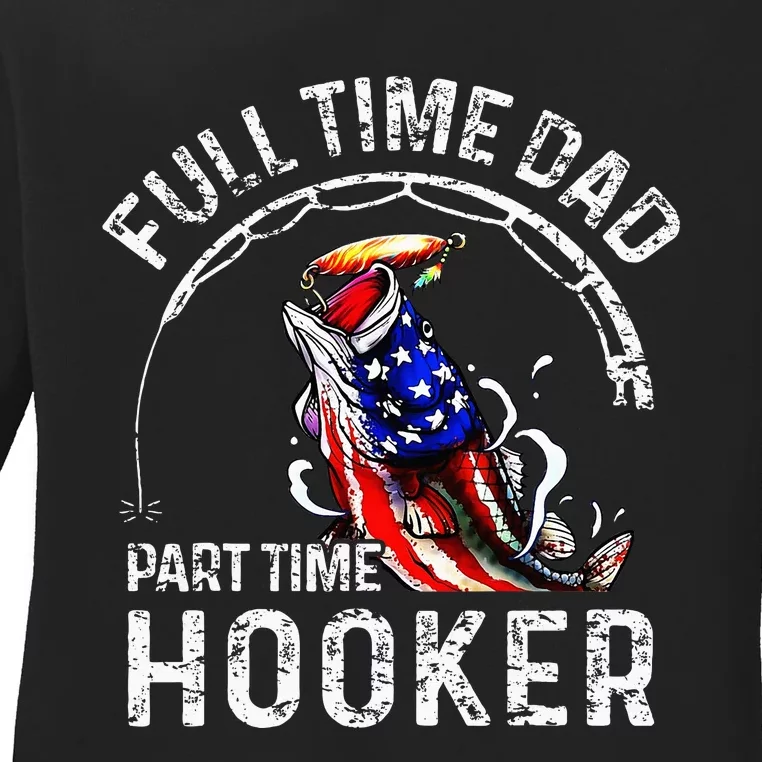 Full Time Dad Part Time Hooker Ladies Long Sleeve Shirt