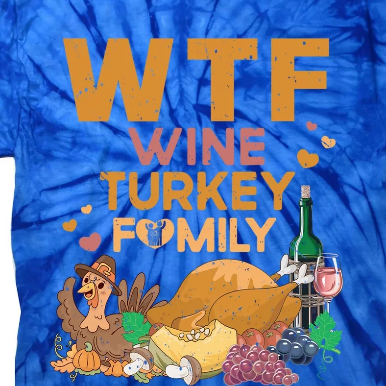 Funny Thanksgiving Day Wtf Wine Turkey Family Fall Season Funny Gift Tie-Dye T-Shirt