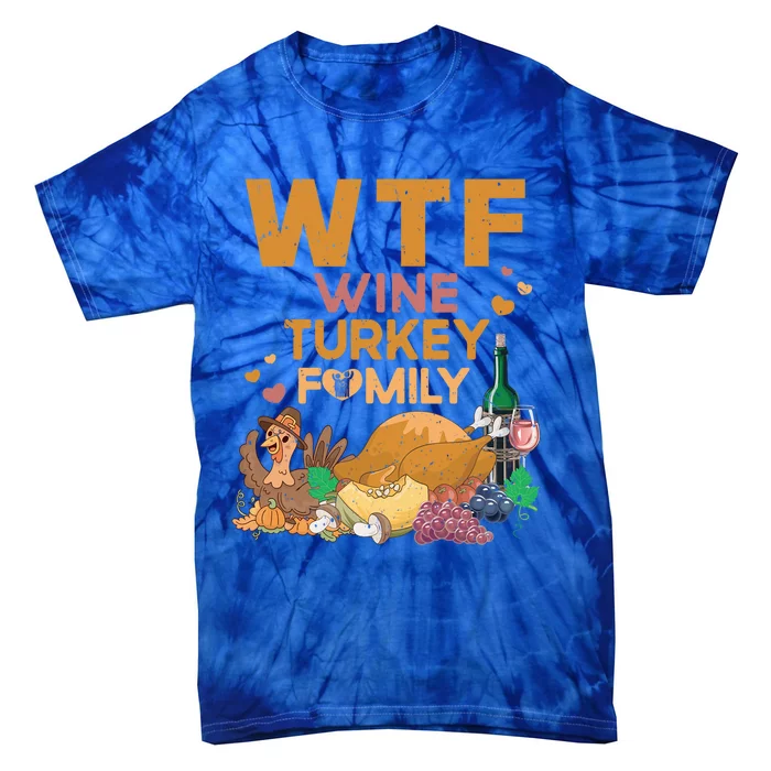 Funny Thanksgiving Day Wtf Wine Turkey Family Fall Season Funny Gift Tie-Dye T-Shirt