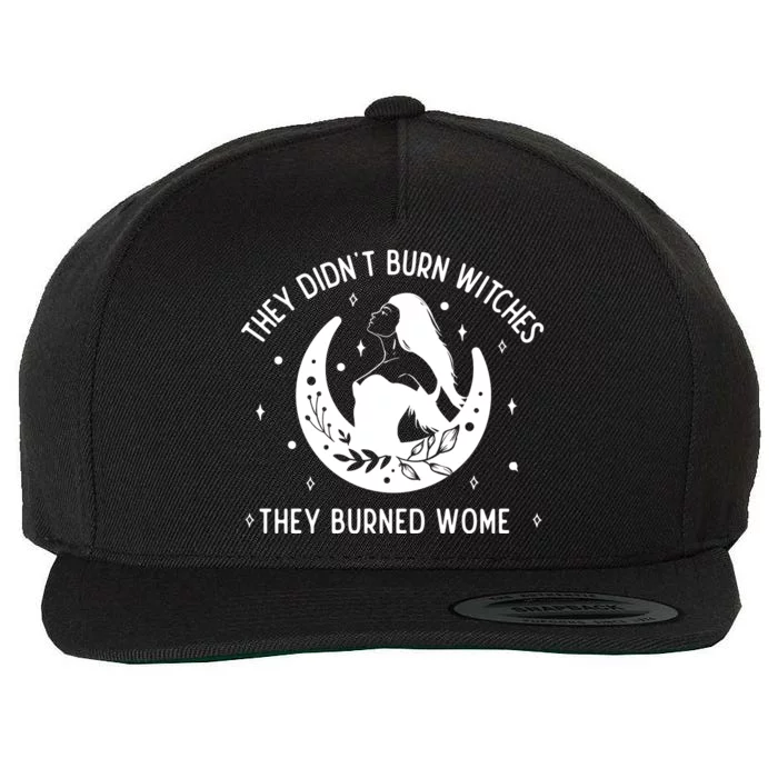 Feminist They DidnT Burn Witches They Burned Women Wool Snapback Cap