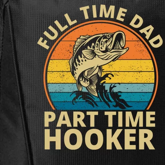 Full Time Dad Part Time Hooker Funny Fishing Retro City Backpack