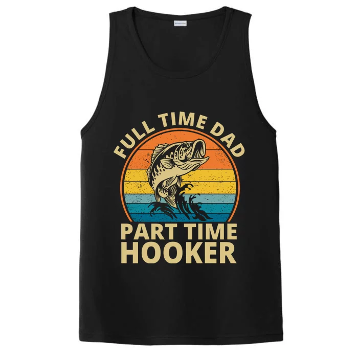 Full Time Dad Part Time Hooker Funny Fishing Retro Performance Tank