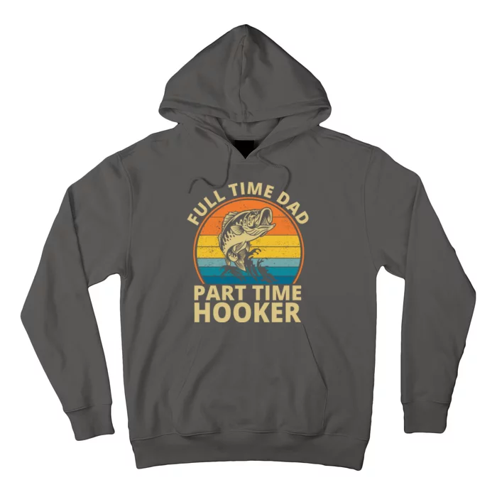 Full Time Dad Part Time Hooker Funny Fishing Retro Hoodie