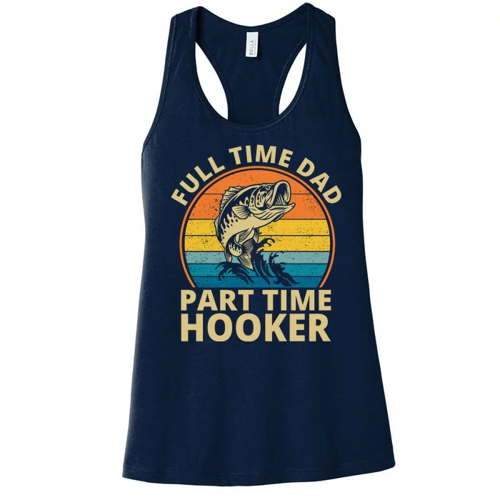 Full Time Dad Part Time Hooker Funny Fishing Retro Women's Racerback Tank