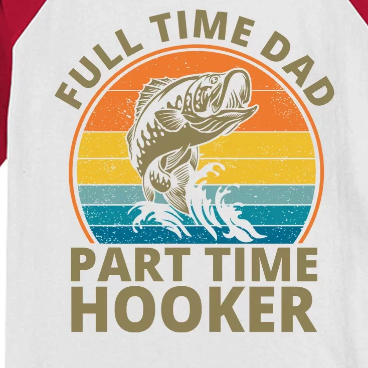 Full Time Dad Part Time Hooker Funny Fishing Retro Kids Colorblock Raglan Jersey