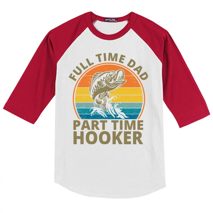 Full Time Dad Part Time Hooker Funny Fishing Retro Kids Colorblock Raglan Jersey