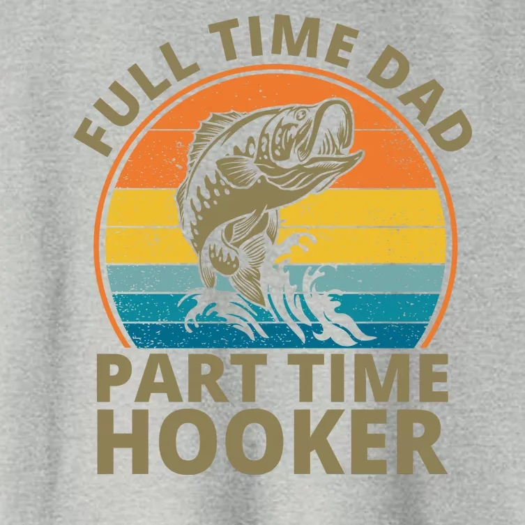 Full Time Dad Part Time Hooker Funny Fishing Retro Women's Crop Top Tee