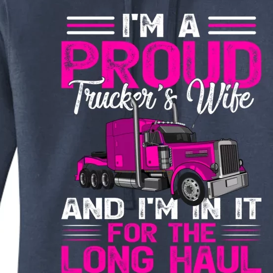 Funny Truck Driver I’M A Proud Truckers Wife Women's Pullover Hoodie