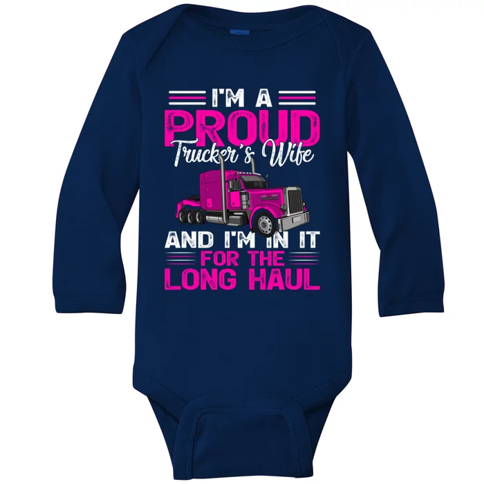 Funny Truck Driver I’M A Proud Truckers Wife Baby Long Sleeve Bodysuit