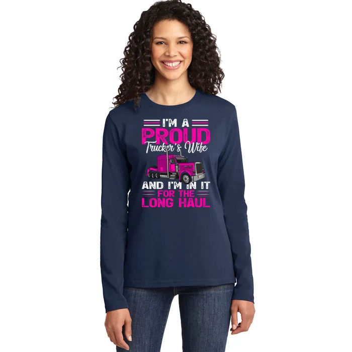 Funny Truck Driver I’M A Proud Truckers Wife Ladies Long Sleeve Shirt