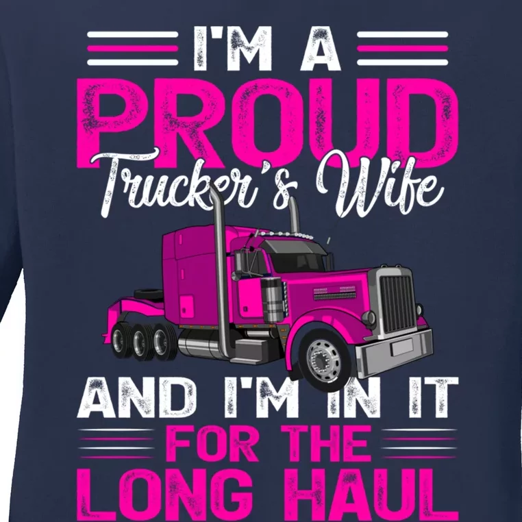 Funny Truck Driver I’M A Proud Truckers Wife Ladies Long Sleeve Shirt