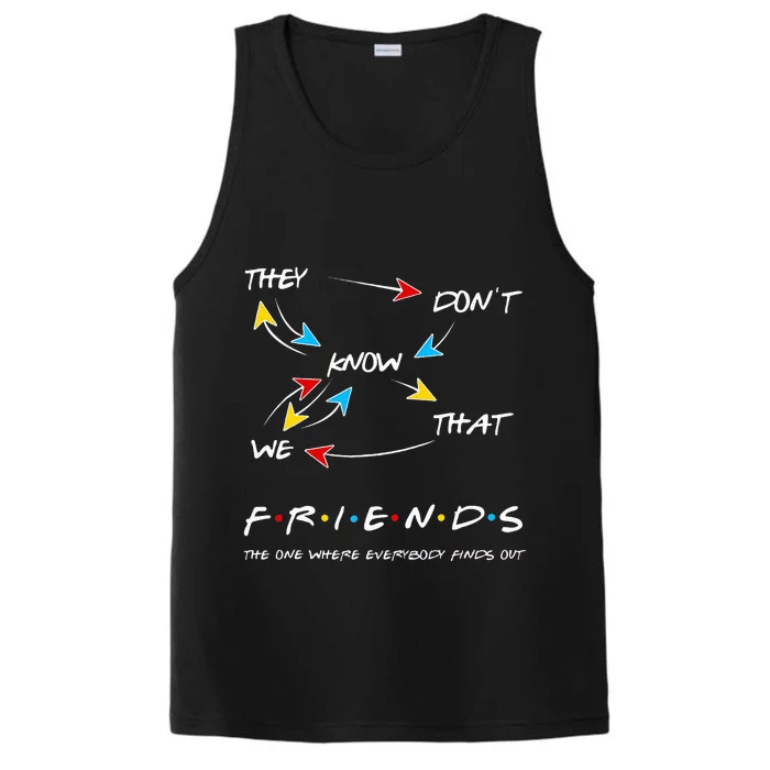 Friends They Don't Know That We Know They Know We Know Performance Tank