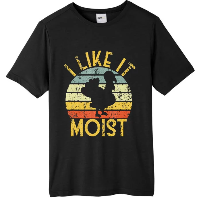 Funny Thanksgiving Dinner Cool Turkey Day I Like It Moist ChromaSoft Performance T-Shirt