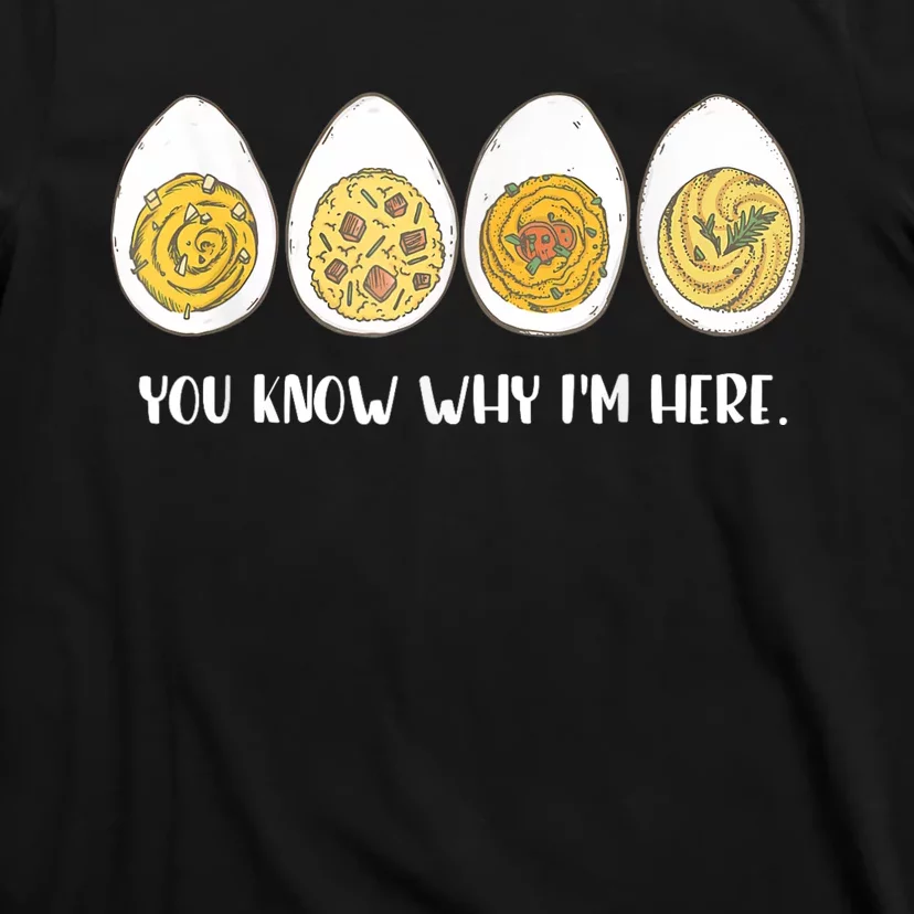 Funny Thanksgiving Dinner Deviled Egg You Know Why Im Here T-Shirt