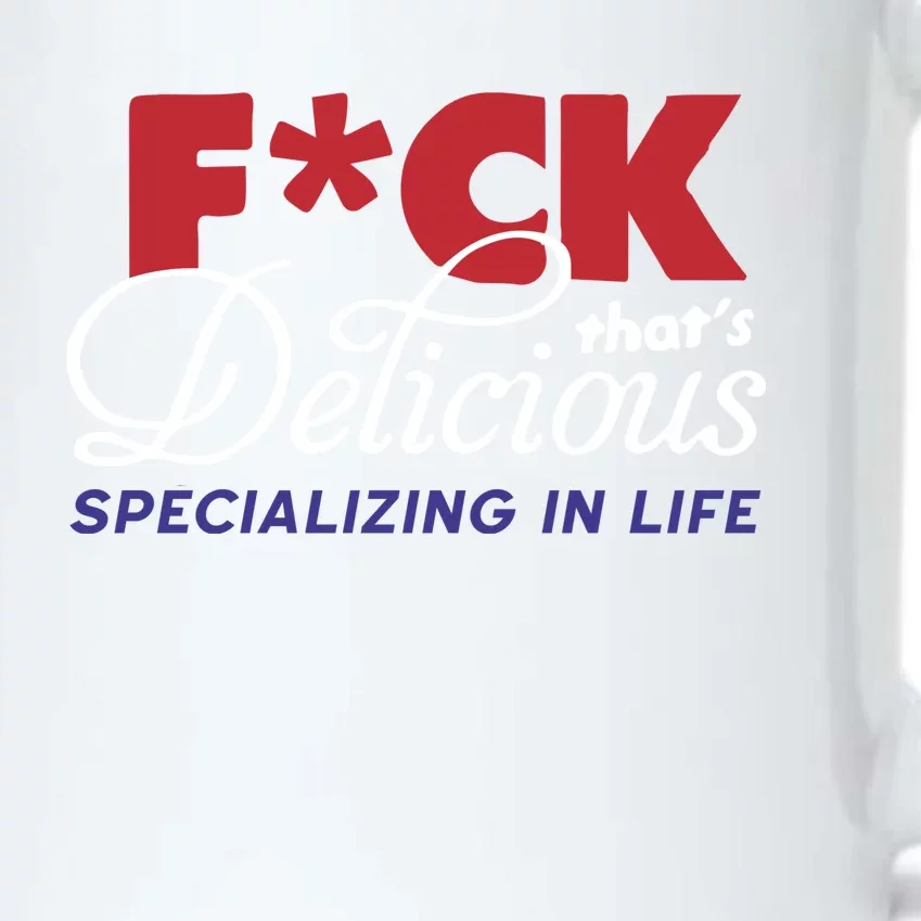 Fuck Thats Delicious Specializing In Life Black Color Changing Mug