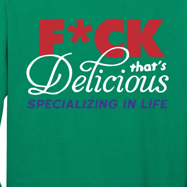 Fuck Thats Delicious Specializing In Life Long Sleeve Shirt