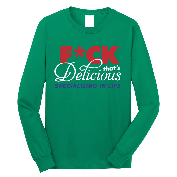 Fuck Thats Delicious Specializing In Life Long Sleeve Shirt