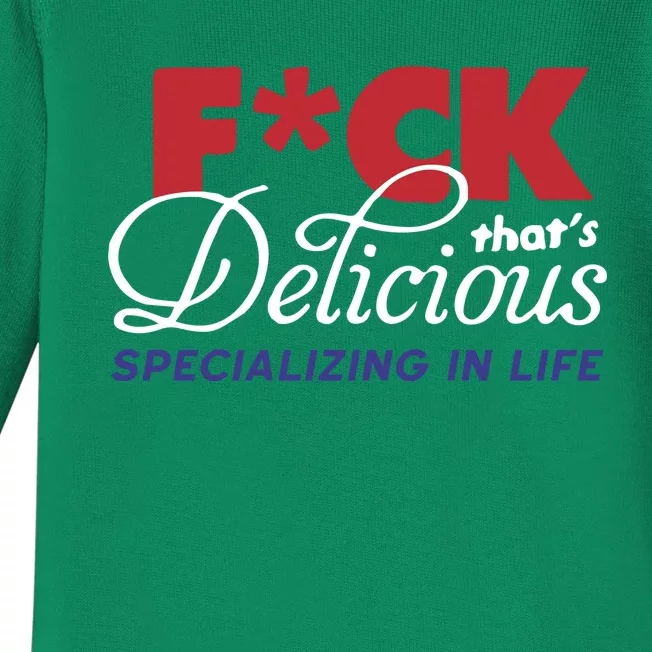 Fuck Thats Delicious Specializing In Life Baby Long Sleeve Bodysuit