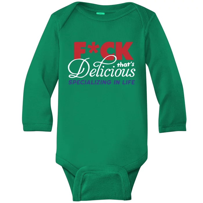 Fuck Thats Delicious Specializing In Life Baby Long Sleeve Bodysuit