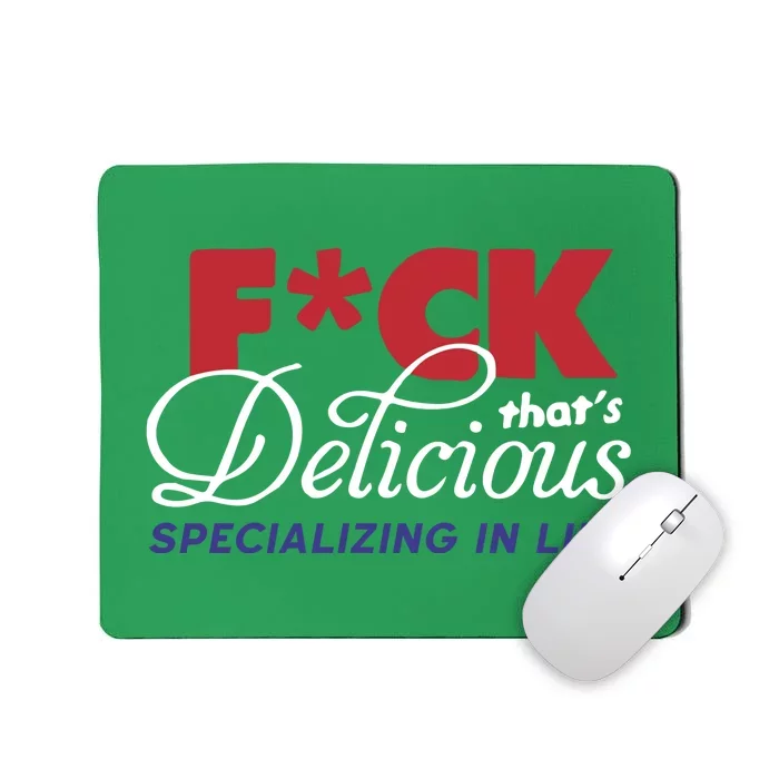 Fuck Thats Delicious Specializing In Life Mousepad