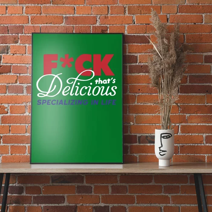 Fuck Thats Delicious Specializing In Life Poster