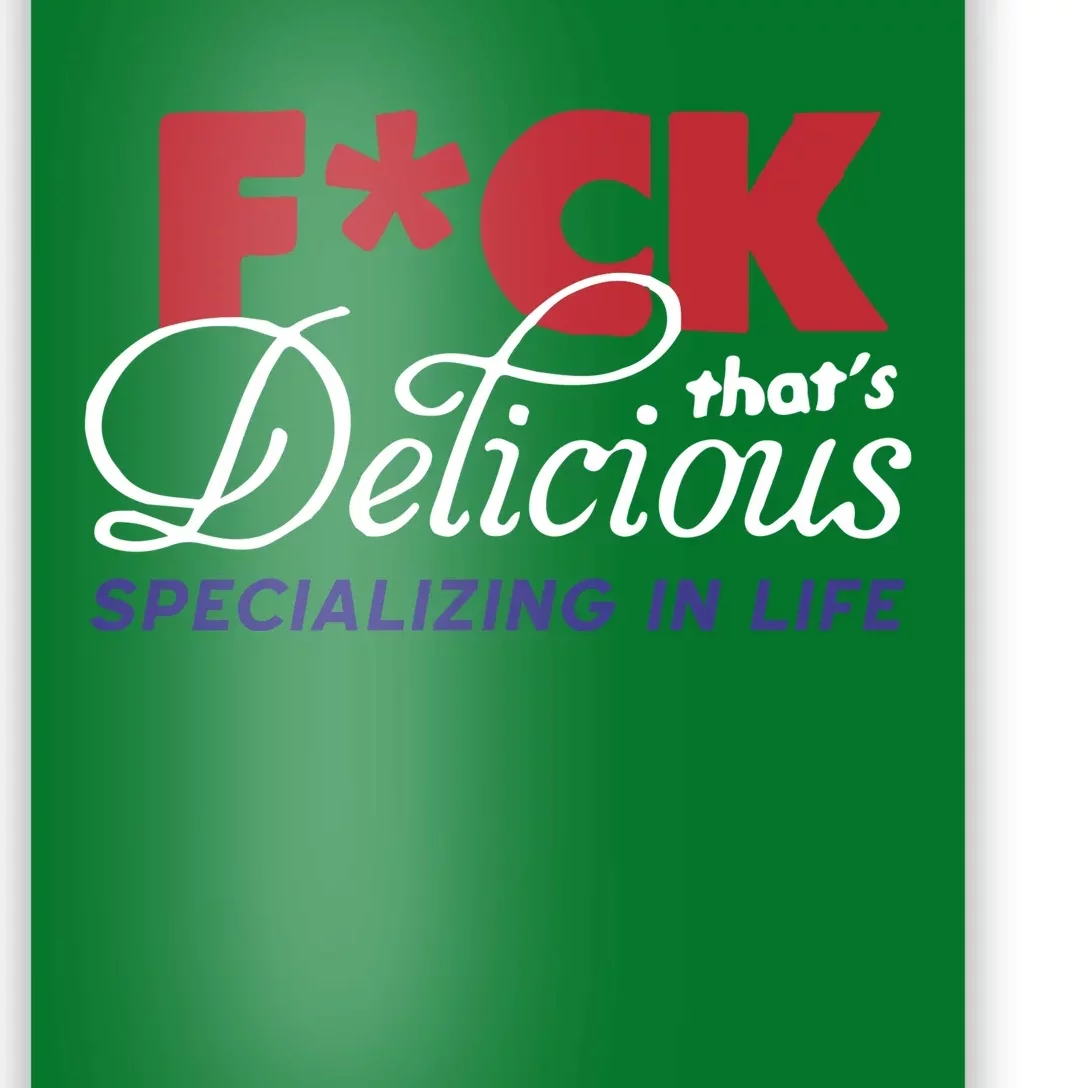 Fuck Thats Delicious Specializing In Life Poster