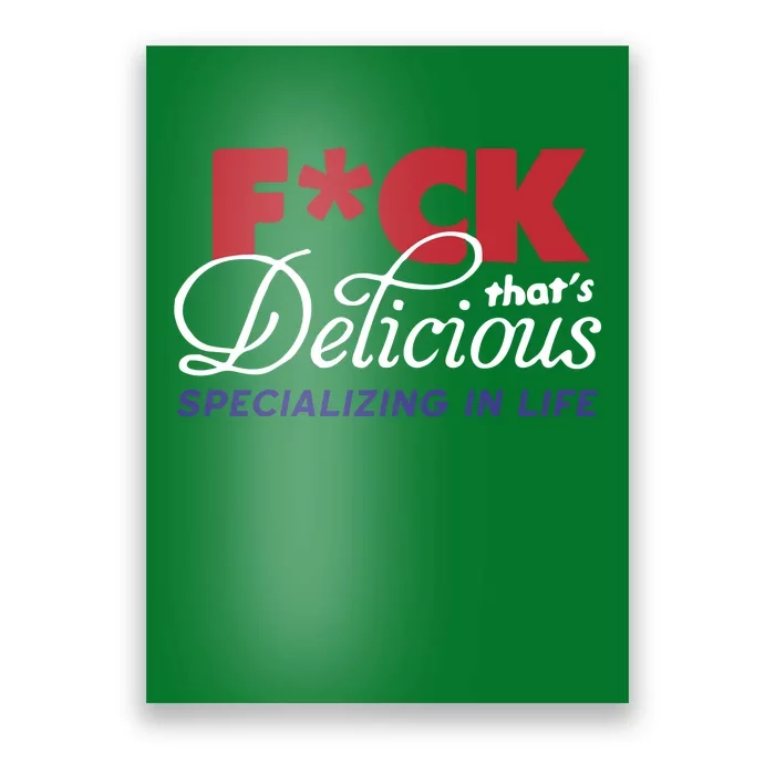 Fuck Thats Delicious Specializing In Life Poster