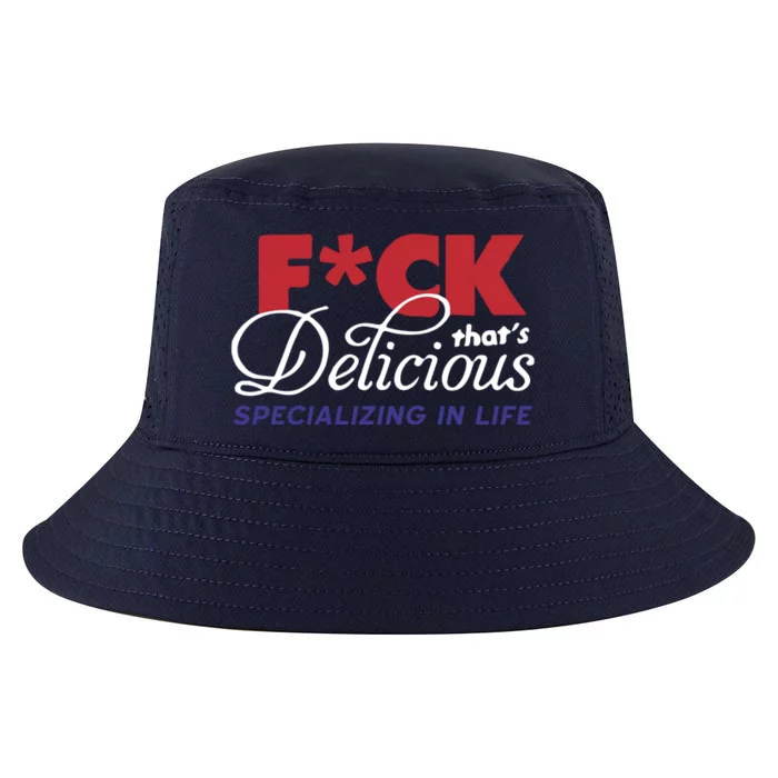 Fuck Thats Delicious Specializing In Life Cool Comfort Performance Bucket Hat