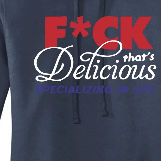 Fuck Thats Delicious Specializing In Life Women's Pullover Hoodie