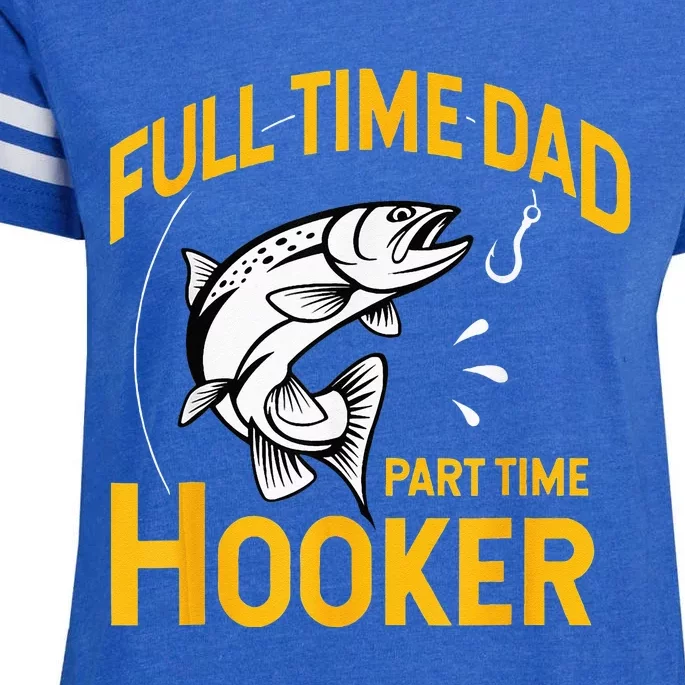 Full Time Dad Part Time Hooker Funny Fathers Day Fishing Enza Ladies Jersey Football T-Shirt