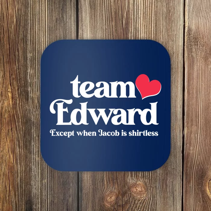 Funny Team Edward Except When Jacob Coaster