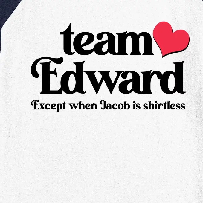 Funny Team Edward Except When Jacob Baseball Sleeve Shirt