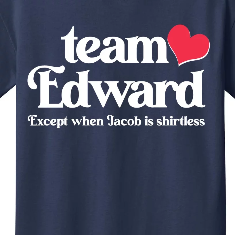 Funny Team Edward Except When Jacob Kids T-Shirt