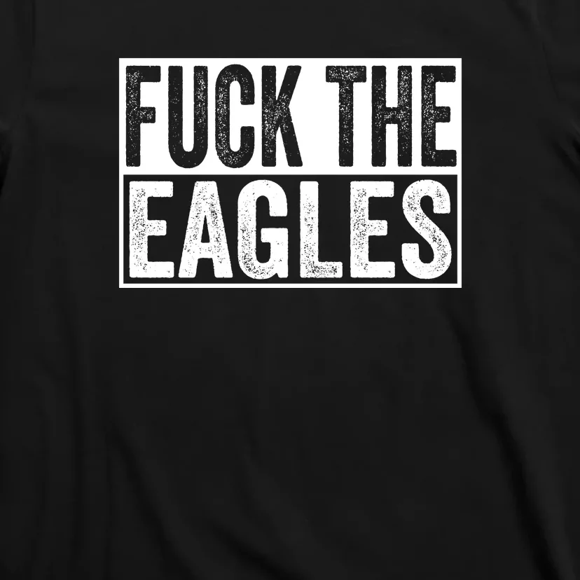 Fuck The Eagles T-Shirt