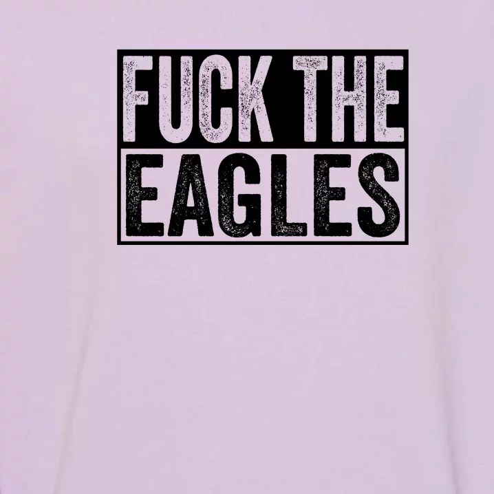 Fuck The Eagles Garment-Dyed Sweatshirt