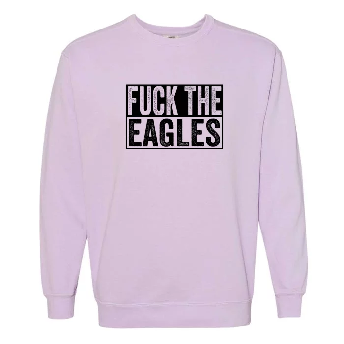 Fuck The Eagles Garment-Dyed Sweatshirt