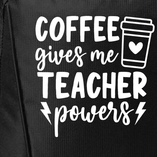 Funny Teaching Educator Coffee Gives Me Teacher Powers Gift City Backpack