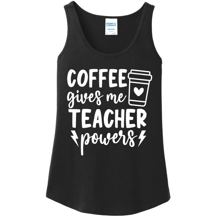 Funny Teaching Educator Coffee Gives Me Teacher Powers Gift Ladies Essential Tank