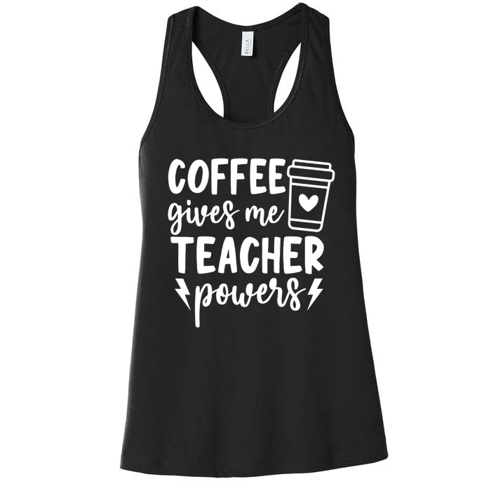 Funny Teaching Educator Coffee Gives Me Teacher Powers Gift Women's Racerback Tank